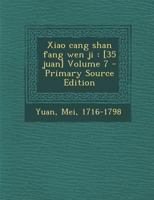 Xiao Cang Shan Fang Wen Ji: [35 Juan] Volume 7 - Primary Source Edition 1295358182 Book Cover