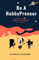 Be A HobbyPreneur: Convert Your Hobby to Business in 7 Days B08GFL6T7K Book Cover