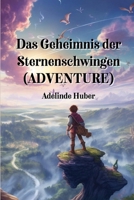 Das Geheimnis der Sternenschwingen (ADVENTURE) (German Edition) 9983949113 Book Cover