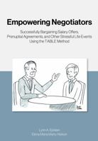 Empowering Negotiators: Successfully Bargaining Salary Offers, Prenuptial Agreements, and Other Stressful Life Events Using the TABLE Method 1611638429 Book Cover