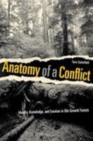 Anatomy of a Conflict: Identity, Knowledge, and Emotion in Old-Growth Forests 0774808926 Book Cover