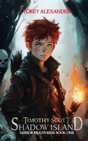 Timothy Scott: Shadow Island (Behind the Mirror a Coming of Age Fantasy Adventure) 1700509497 Book Cover