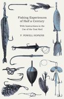 Fishing Experiences of Half a Century - With Instructions in the Use of the Fast Reel 1444642278 Book Cover