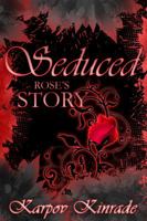 Seduced: Rose's Story (The Seduced Saga, #1-3) 1939559170 Book Cover