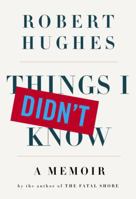 Things I Didn't Know: A Memoir 1400044448 Book Cover
