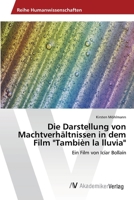 Die Darstellung von Machtverhältnissen in dem Film Tambièn la lluvia 363940226X Book Cover