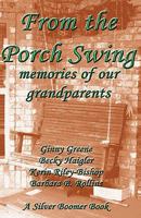 From the Porch Swing - Memories of Our Grandparents 0982624301 Book Cover