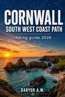 CORNWALL SOUTH WEST COAST PATH HIKING GUIDE 2026 (Nature Routes Travel Series) B0H2KBP1LS Book Cover