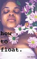 How to Float. 1544866771 Book Cover