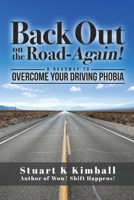 Back out on the Road-Again!: A Roadmap to Overcome your Driving Phobia 1079527923 Book Cover