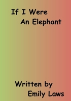 If I Were An Elephant B0G7MLV7FD Book Cover