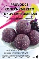 PrUvodce KoneCnými Keto Tukovými Bombami (Czech Edition) 1836871201 Book Cover