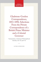 Gladstone-Gordon Correspondence, 1851-1896. Selections From the Private Correspondence of a British Prime Minister and a Colonial Governor: ... of the American Philosophical Society) 1422376443 Book Cover