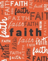Faith: 2020 Weekly and Monthly Planner Faith Inspirational Cover Burnt Orange with Black and White Word Collage 1656648717 Book Cover