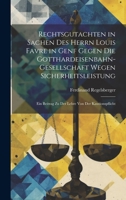 Rechtsgutachten in Sachen Des Herrn Louis Favre in Genf Gegen Die Gotthardeisenbahn-Gesellschaft Wegen Sicherheitsleistung: Ein Beitrag Zu Der Lehre Von Der Kautionspflicht 1021144096 Book Cover