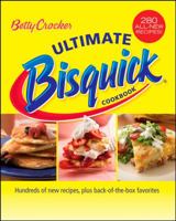 Betty Crocker Ultimate Bisquick Cookbook: Hundreds of new recipes, plus back-of-the-box favorites