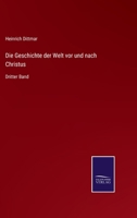 Die Geschichte der Welt vor und nach Christus: Dritter Band 3742898671 Book Cover