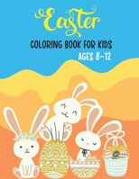 Easter Coloring Book For Kids Ages 8-12: Great Easter Basket Stuffers For Kids | Party Favors | White Elephant Gift B08Y654CY2 Book Cover