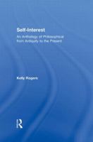 Self-Interest: An Anthology of Philosophical Perspectives from Antiquity to the Present 0415912520 Book Cover