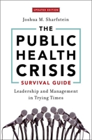 The Public Health Crisis Survival Guide: Leadership and Management in Trying Times, Updated Edition 0197660290 Book Cover