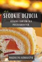 Slodkie Uczucia: Książka Tortów dla Początkujących 183550356X Book Cover