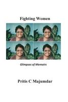 Fighting Women: Glimpses of memoirs 1501028359 Book Cover