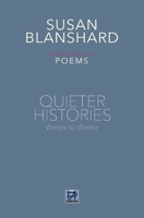 Quieter Histories. Poems: Winter to Winter 1916228879 Book Cover