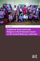 Traditional Tunes and Lived Religion in the Protestant Church on the Central Moluccas, Indonesia (Religion and Society in Asia) 1041189729 Book Cover