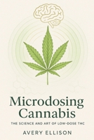 Microdosing Cannabis: The Science and Art of Low-Dose THC B0F63SK929 Book Cover