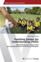 Teaching Games for Understanding (Tgfu) 363946849X Book Cover