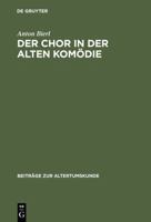 Der Chor in der Alten Komodie (BZA 126) (Beitrage Zur Altertumskunde) 3598776756 Book Cover