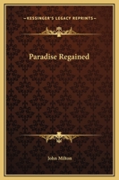 Paradise Regained 1537475223 Book Cover