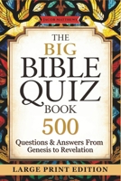 The Big Bible Quiz Book 500 Questions & Answers from Genesis to Revelation: Large Print Scripture Trivia for Seniors, Family Bible Study & Church Groups B0H41FCN4Y Book Cover