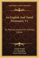 An English And Tamil Dictionary V1: Or Manual Lexicon For Schools 1167252918 Book Cover