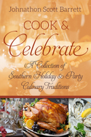 Cook & Celebrate: A Collection of Southern Holiday and Party Culinary Traditions 0881468444 Book Cover
