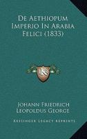 De Aethiopum Imperio In Arabia Felici (1833) 1160382115 Book Cover