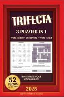 Trifecta Puzzle Book 2025: 3 Word Puzzles in 1: Word Search + Crossword + Word Jumble: 52 Puzzles, 520 Unique Words, for Teens, Adults, and Seniors 1957399317 Book Cover