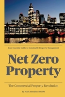 Net Zero Property: The Commercial Property Revolution B0DXV417DQ Book Cover