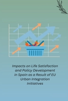 Impacts on Life Satisfaction and Policy Development in Spain as a Result of EU Urban Integration Initiatives 1805305212 Book Cover