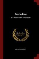 Puerto Rico: Its Conditions and Possibilities 1016120052 Book Cover