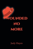 WOUNDED NO MORE 1665542039 Book Cover