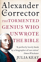 Alexander the Corrector: The Tormented Genius Whose 'Cruden's Concordance' Unwrote the Bible 000713195X Book Cover