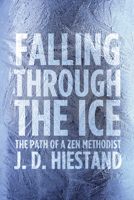 Falling Through the Ice: The Path of a Zen Methodist 1498200168 Book Cover