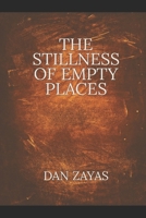 THE STILLNESS OF EMPTY PLACES B0FS1JPRKR Book Cover