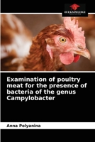 Examination of poultry meat for the presence of bacteria of the genus Campylobacter 6203611662 Book Cover