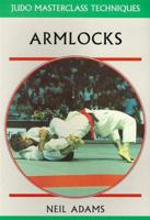 Armlocks: Judo Masterclass Techniques 0951845527 Book Cover
