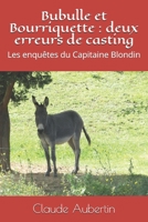 Bubulle et Bourriquette : deux erreurs de casting: Les enquêtes du Capitaine Blondin B09C3CRZTD Book Cover