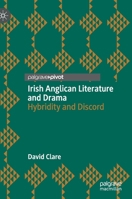 Irish Anglican Literature and Drama: Hybridity and Discord 3030683524 Book Cover