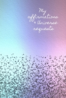 My Affirmations & Universe Requests: Record & track your daily affirmations and sending out requests to the universe. Calming pastel rainbow design 1707152985 Book Cover