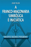 A Franco-Maçonaria Simbólica e Iniciática 8531502683 Book Cover